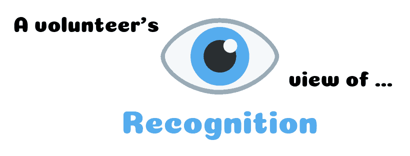 Featured image for “A Volunteer’s eye view of recognition”